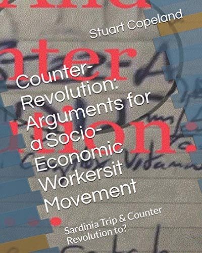 Counter-Revolution: Arguments for a Socio-Economic Workersit Movement Sardinia Trip and Counter Revolution To: