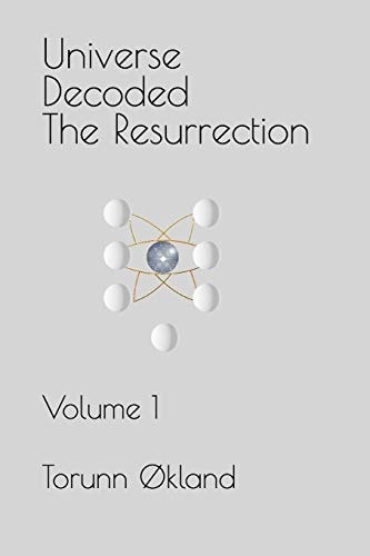 Universe Decoded - The Resurrection Volume 1