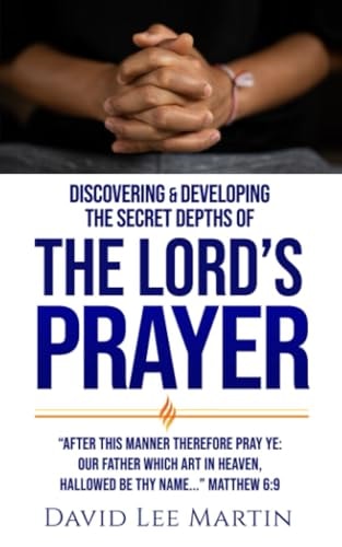 Discovering and Developing the Secret Depths of the Lord's Prayer