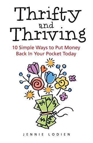 Thrifty and Thriving 10 Simple Ways to Put Money Back In Your Pocket Today
