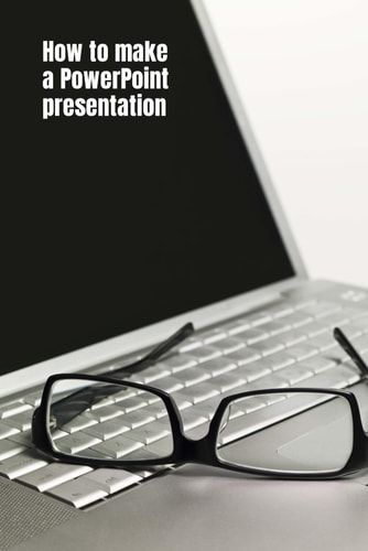 How to Make a PowerPoint Presentation Best Tips to Create the Awesome Presentation Really Fast!