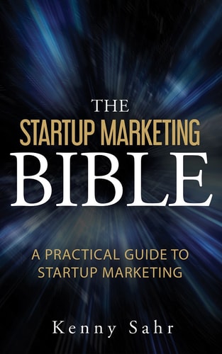 The Startup Marketing Bible A Practical Guide To Startup Marketing