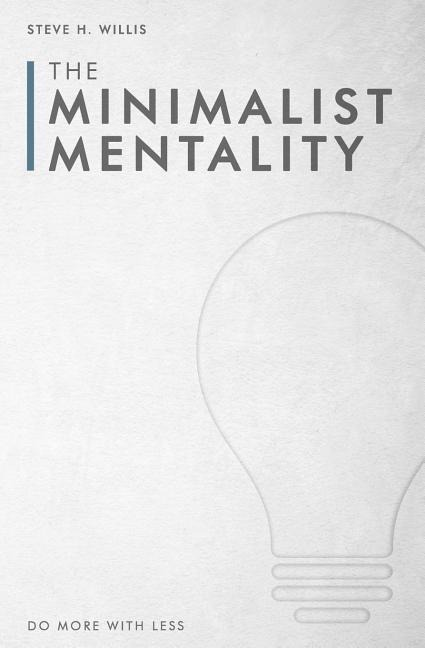 The Minimalist Mentality: Do More with Less