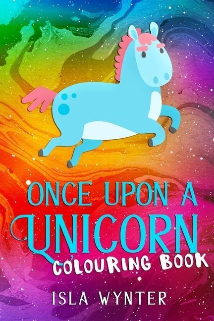 Once Upon a Unicorn: An illustrated childrens book