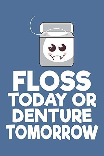 Floss Today Or Denture Tomorrow