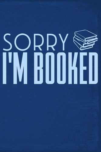 Sorry I'm Booked