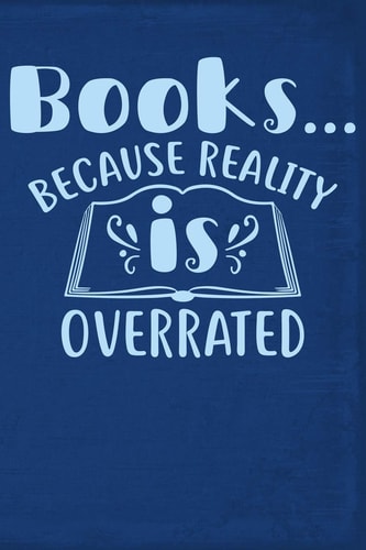 Books...Because Reality Is Overrated