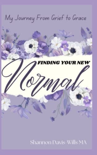 Finding Your New Normal Growing from Grief to Grace