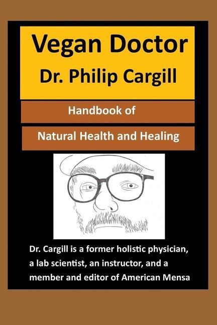 Vegan Doctor: Handbook of Natural Health and Healing