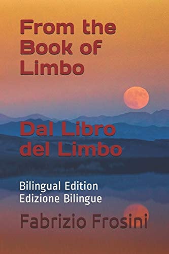 From the Book of Limbo Dal Libro Del Limbo Bilingual Edition Edizione Bilingue