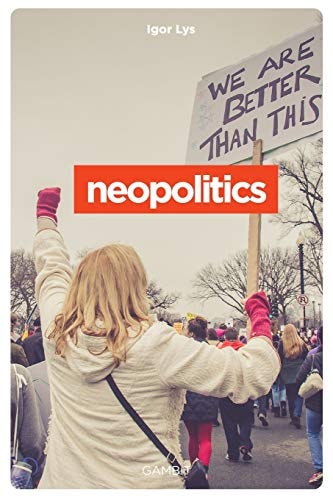 Neopolitics The Changes In The Modern Political Landscape