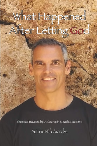 What Happened After Letting God The Road Traveled by a Course in Miracles Student.