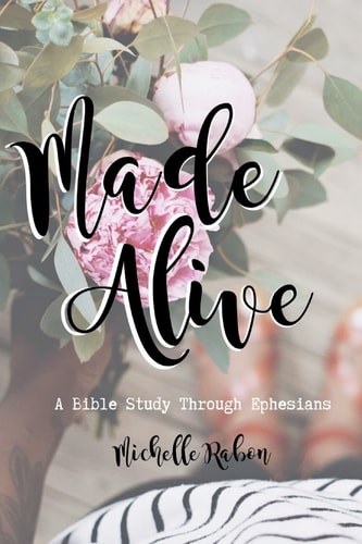 Made Alive A Bible Study Through Ephesians