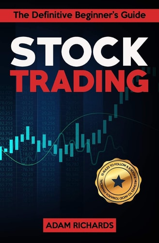 Stock Trading The Definitive Beginner's Guide - 15 Rules to Follow & 9 Rookie Mistakes to Avoid Towards Your Financial Freedom