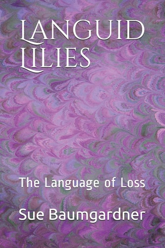 Languid Lilies The Language of Loss