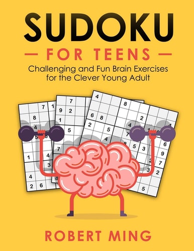 Sudoku for Teens Challenging and Fun Brain Exercises for the Clever Young Adult
