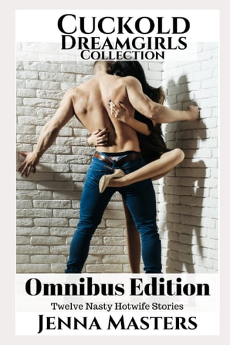 Cuckold Dreamgirls Collection Twelve Filthy Hotwife Stories