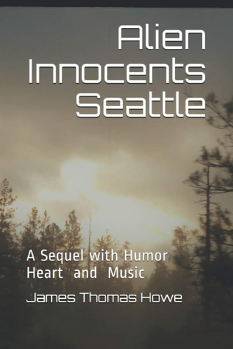 Alien Innocents Seattle Science Fiction with Humor and Heart , a Sequel