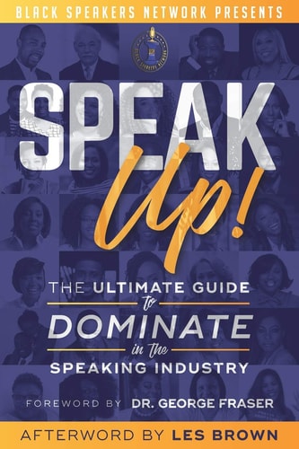 Speak Up! The Ultimate Guide to Dominate in the Speaking Industry