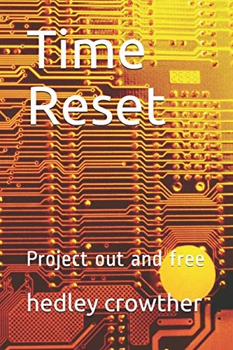 Time Reset Project Out and Free