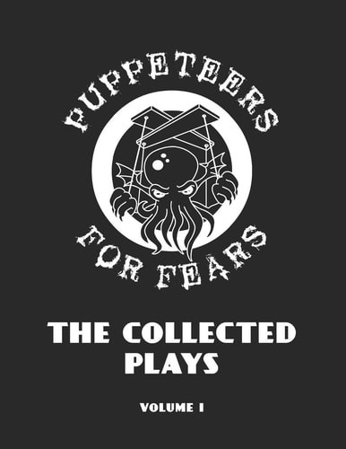 Puppeteers for Fears The Collected Plays, Volume 1