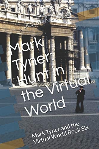 Mark Tyner Hunt in the Virtual World: Mark Tyner and the Virtual World Book Six
