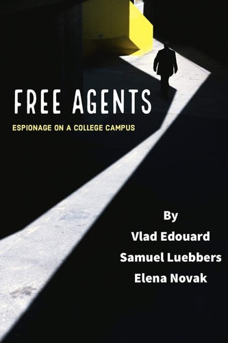 Free Agents Espionage on a College Campus