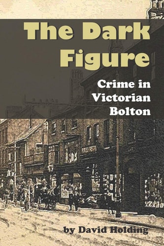 The Dark Figure Crime in Victorian Bolton