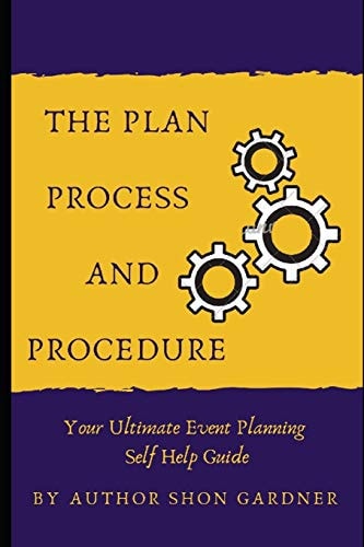 The Plan, Process and Procedure Your Ultimate Event Planning Self-Help Guide