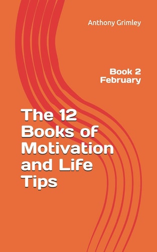 The 12 Books of Motivation and Life Tips Book 2 February