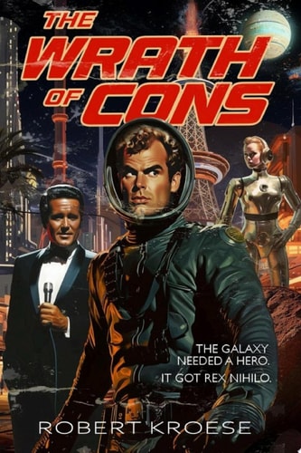The Wrath of Cons (A Rex Nihilo Adventure)