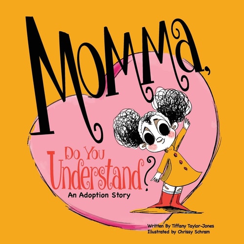 Momma, Do You Understand? An Adoption Story