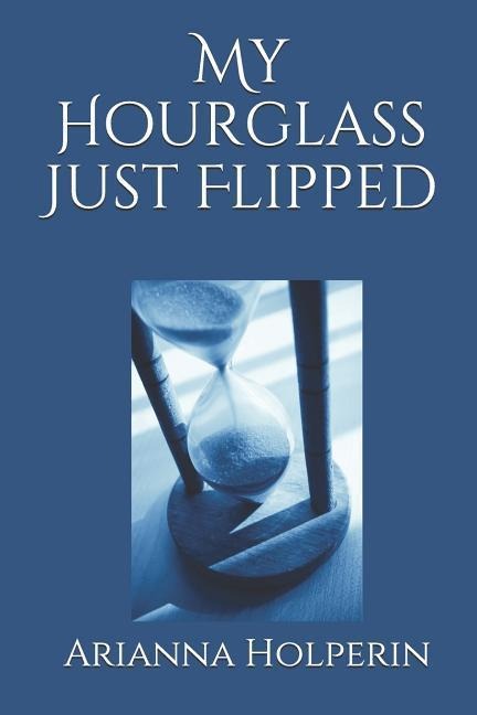 My Hourglass Just Flipped