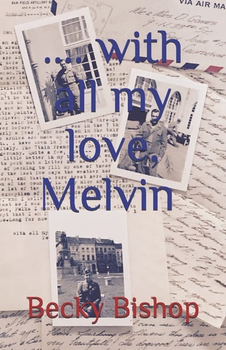 With All My Love, Melvin Letters from an American Soldier in WW2