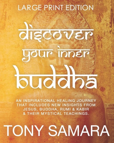 Discover Your Inner Buddha An Inspirational Healing Journey That Includes New Insights from Jesus, Buddha, Rumi, Kabir and Their Mystical Teachings