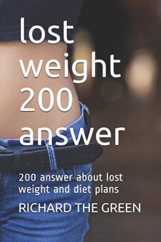 Lost Weight 200 Answer 200 Answer about Lost Weight and Diet Plans
