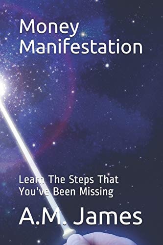 Money Manifestation Learn the Steps That You've Been Missing