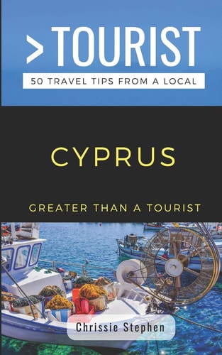 Greater Than a Tourist- Cyprus (Travel Guide Book from a Local) 50 Travel Tips from a Local