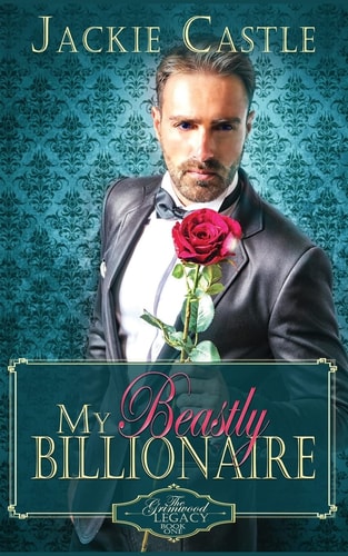 My Beastly Billionaire A Clean Billionaire Romance