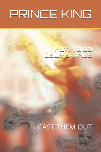 How to Do Deliverance Cast Them Out