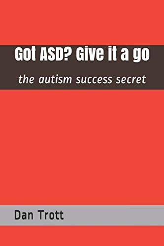 Got Asd? Give It a Go The Autism Success Secret