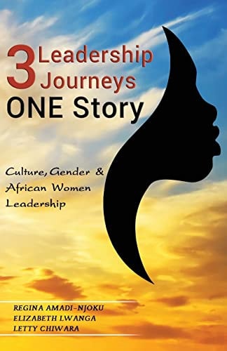 3 Leadership Journeys, ONE Story Culture, Gender, and African Women Leadership
