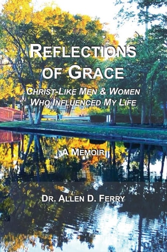 Reflections of Grace Christ-Like Men and Women Who Influenced My Life