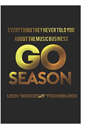Go Season Everything They Never Told You about the Music Business
