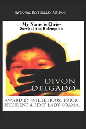 My Name Is Chris - Survival and Redemption National Best Seller Author Divon Delgado