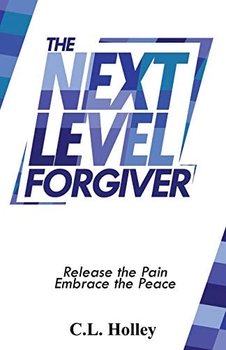 The Next Level Forgiver Release the Pain - Embrace the Peace