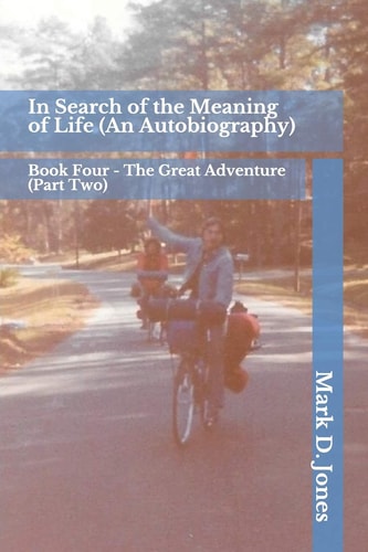 In Search of the Meaning of Life (an Autobiography) Book Four - The Great Adventure (Part Two)