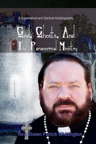 God, Ghosts And The Paranormal Ministry A Supernatural And Spiritual Autobiography