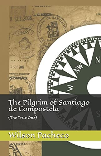 The Pilgrim of Santiago de Compostela (The True One)