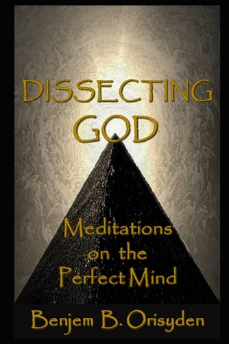 Dissecting God Meditations on the Perfect Mind